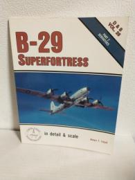 B-29 SUPERFORTRESS in DETAIL AND SCALE (D & S VOL.25) 英語版洋書