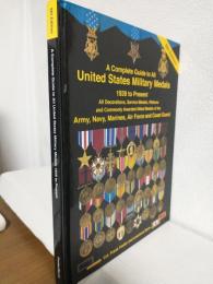 A Complete Guide to All United States Military Medals 1939 to Present All Decorations, Service Medals, Ribbons and Commanly Awarded Allied Medals of the Army, Navy, Marines, Air Force and Coast Guard (6th Edition) 英語版洋書
