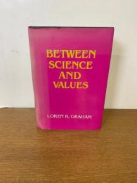 BETWEEN SCIENCE AND VALUES