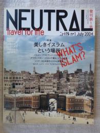 NEUTRAL/ニュートラル : travel for life　特集：美しきイスラムという場所
