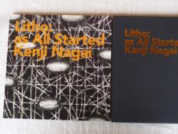 はじまりは石 : 永井研治　Litho: as All Started: Kenji Nagai