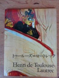 アンリ・ド・トゥールーズ=ロートレック : 1864-1901 : 人生の劇場