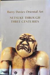 バリー・デイビス・オリエンタルアート　三世紀に亘る根付展