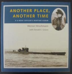 Another Place, Another Time: A U-Boat Officer's Wartime Album