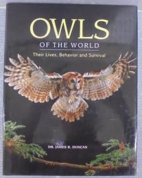 Owls of the World: Their Lives, Behavior and Survival