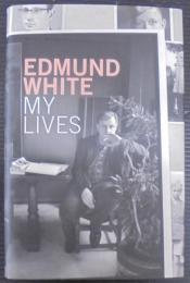 EDMUND WHITE MY LIVES