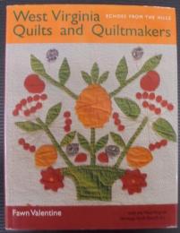 West Virginia Quilts and Quiltmakers: Echoes from the Hills