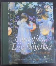 Carnation, Lily, Lily, Rose: The Story of a Painting