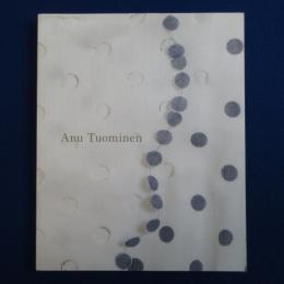 Anu Tuominen アヌ・トゥオミネン 〔展覧会図録〕