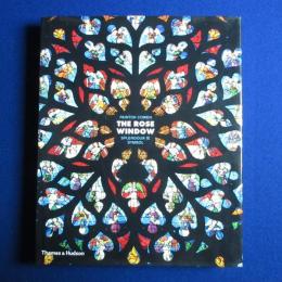 The Rose Window: Splendour and Symbol バラ窓 ステンドグラス