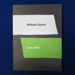 Lata walki ヴィルヘルム・サスナル 〔展覧会図録〕