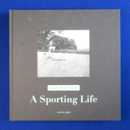 A Sporting Life : Jacques Henri Lartigue ジャック＝アンリ・ラルティーグ