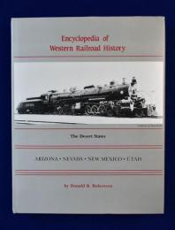 Encyclopedia of Western Railroad History : The Desert States 西部鉄道