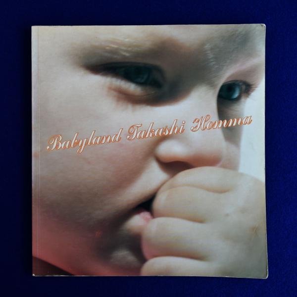 Babyland / ホンマタカシ TAKASHI HOMMA ホンマタカシ