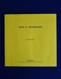 Erik A. Frandsen : A.C.B.B.! エリック・A・フランセン 〔展覧会図録〕