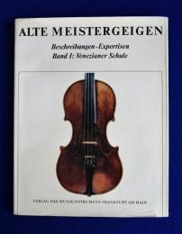 Alte Meistergeigen : Beschreibungen・Expertisen : Band 1: Venezianer Schule オールド・ヴァイオリン カタログ 1 : ヴェネツィア・スクール