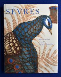 Sevres : Porcelain from the Sevres Museum 1740 to the Present Day セーヴル