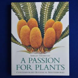 A Passion For Plants : Contemporary Botanical Masterworks シャーリー・シャーウッド