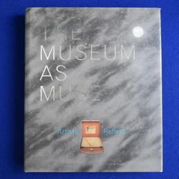 The Museum as Muse : Artists Reflect