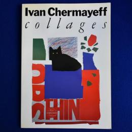 Ivan Chermayeff : Collages アイヴァン・チャマイエフ
