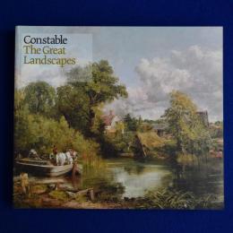 Constable : The Great Landscapes ジョン・コンスタンブル展 〔展覧会図録〕