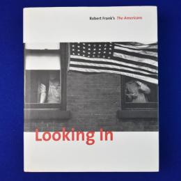 Looking In : Robert Frank's The Americans ロバート・フランク 〔展覧会図録〕