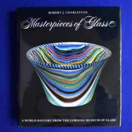 Masterpieces of Glass : A World History from the Corning Museum of Glass Expanded Edition コーニングガラス美術館
