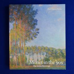Monet in the '90s : The Series Paintings クロード・モネ 〔展覧会図録〕