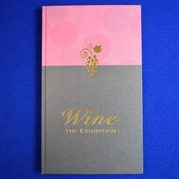 ワイン展 : ぶどうから生まれた奇跡 〔展覧会図録〕