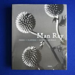 Man Ray : Trees + Flowers, Insects, Animals マン・レイ