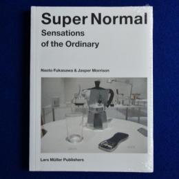 Super Normal : Sensations of the Ordinary