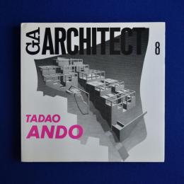 GA ARCHITECT 8 : TADAO ANDO 安藤忠雄
