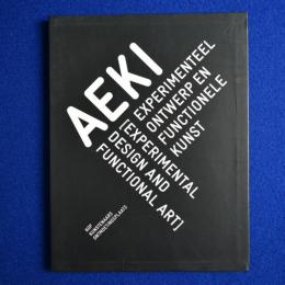 AEKI : EXPERIMENTEEL ONTWERP EN FUNCTIONELE KUNST