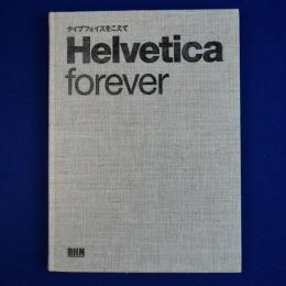 Helvetica forever : タイプフェイスをこえて