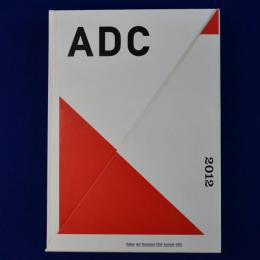 ADC年鑑 2012 : Tokyo Art Directors Club Annual 2012