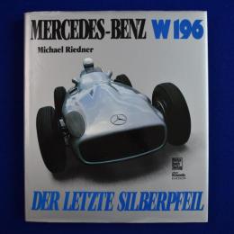 MERCEDES-BENZ W196 : DER LETZTE SILBERPFEIL メルセデス・ベンツ