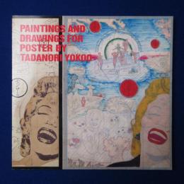 PAINTINGS AND DRAWINGS FOR POSTER BY TADANORI YOKOO ［展覧会図録］