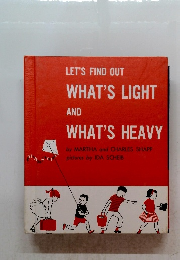 LET'S FIND OUT WHAT'S LIGHT AND WHAT'S HEAVY