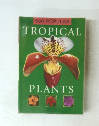 500　POPULAR　TROPICAL　PLANTS