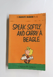 SPEAK SOFTLY, AND CARRY A BEAGLE