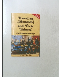 Hawaiian Monarchs and Their Palaces (A Pictorial History)