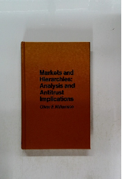 Markets and Hierarchies: Analysis and Antitrust Implications