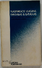 NAUFRAGIOS, VIAGENS, FANTASIAS & BATALHAS
