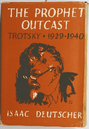 THE PROPHET OUTCAST TROTSKY 1929-1940