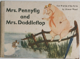 Mrs. Pennyfig and Mrs. Daddleflop Our Friends of the Farm