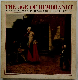 THE AGE OF REMBRANDT  DUTCH PAINTINGS AND DRAWINGS OF THE 17TH CENTURY