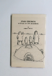 IPANI ESKIMOS A CYCLE OF LIFE IN NATURE
