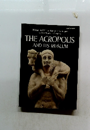 THE ACROPOLIS AND ITS MUSEUM