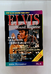 FOR ELVIS SOUND FANS ONLY ELVIS Sound Magazine 2004年11月号 No.6