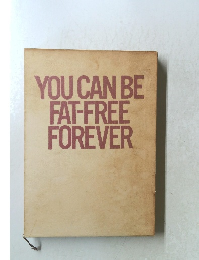 YOU CAN BE FAT-FREE FOREVER